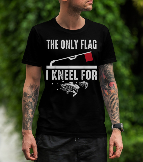 The Only Flag I Kneel For Ice Fishing Enthusiast Bass And Red Flag T-Shirt