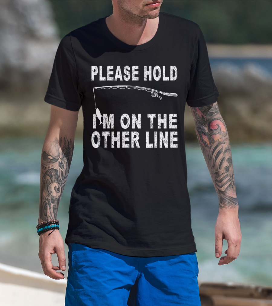 Please Hold I'm On The Other Line Fishing Funny Sarcasm Mens Cool Fishing T-Shirt