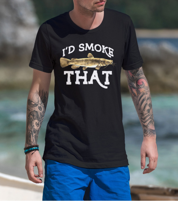 I'd Smoke That Flathead Catfish Fishing Freshwater Fish T-Shirt