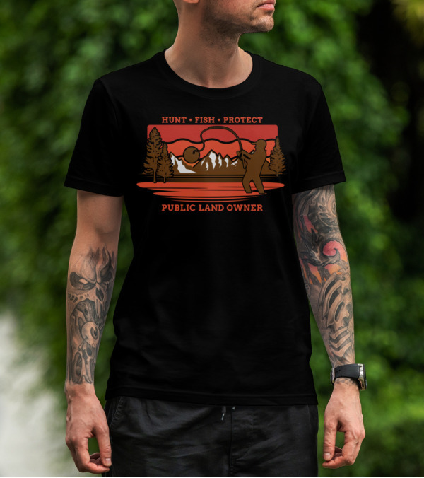 Hunt Fish Protect Public Land Owner T-Shirt