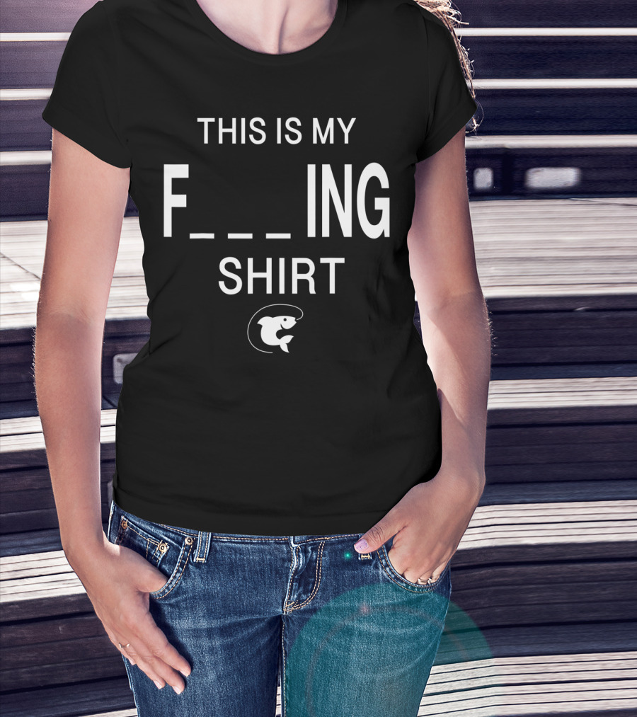 This Is My Funny Fishing Shirt F_ing Shirt Fish T-Shirt