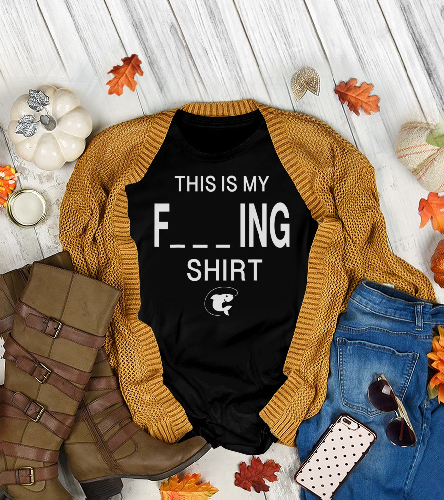 This Is My Funny Fishing Shirt F_ing Shirt Fish T-Shirt