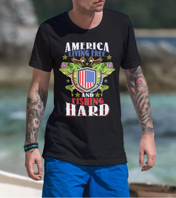 America Living Free And Fishing Hard T-Shirt