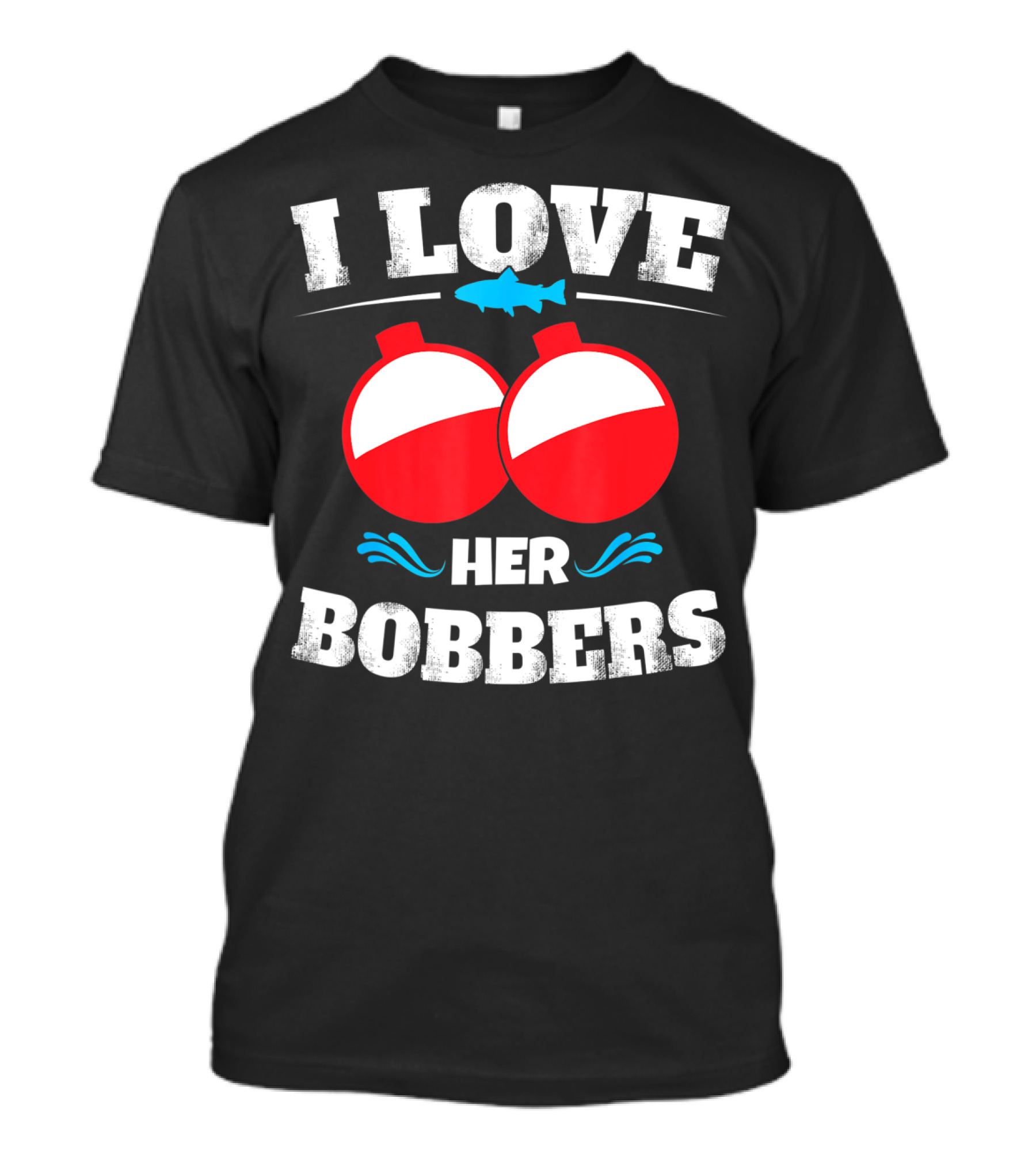 I Love Her Bobbers Fishing Humor T-Shirt