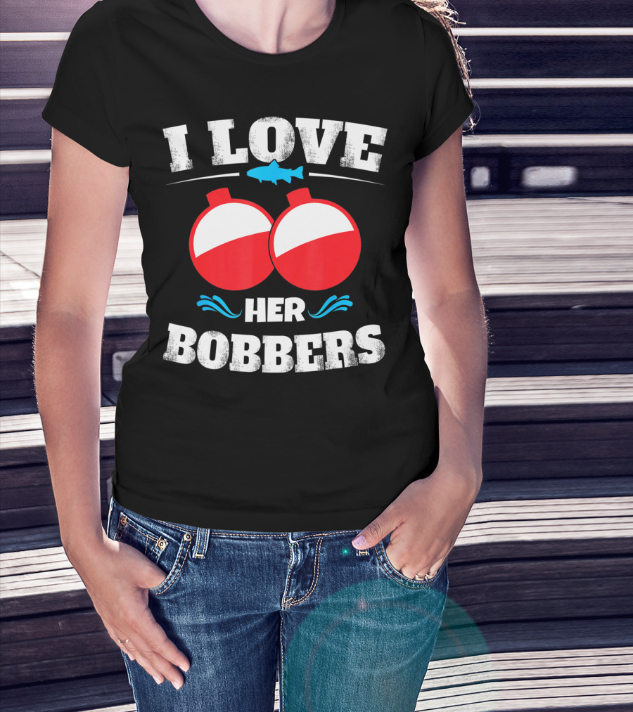 I Love Her Bobbers Fishing Humor T-Shirt