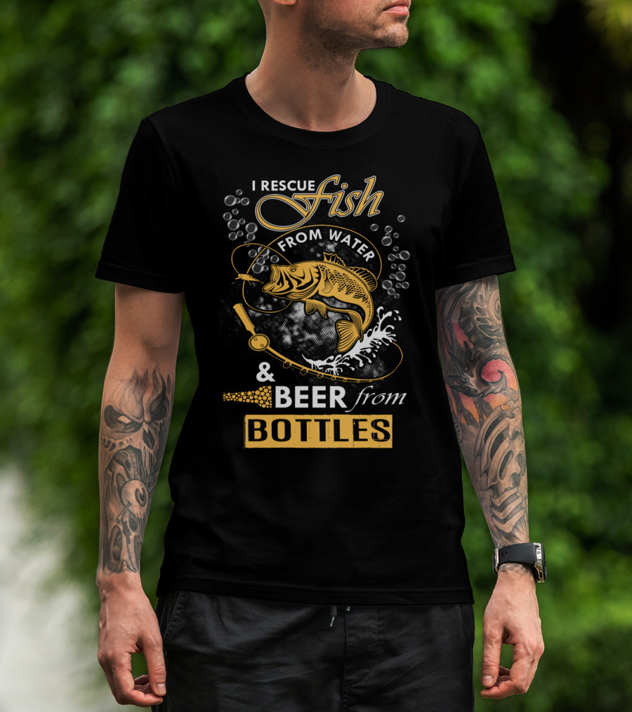 I Rescue Fish From Water And Beer From Bottles Fishing T-Shirt
