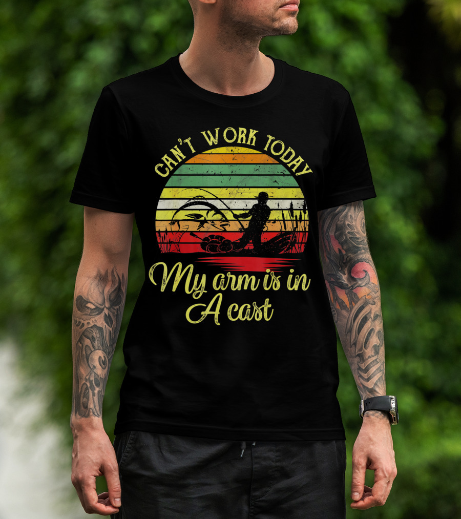 Can't Work Today My Arm Is In A Cast Funny Fishing Retro T-Shirt
