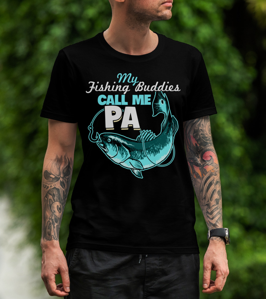 My Fishing Buddies Call Me Pa Fish Hook T-Shirt
