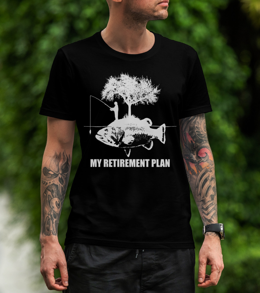 My Retirement Plan Is Fishing For Fishermen Lover With Tree And Fish T-Shirt