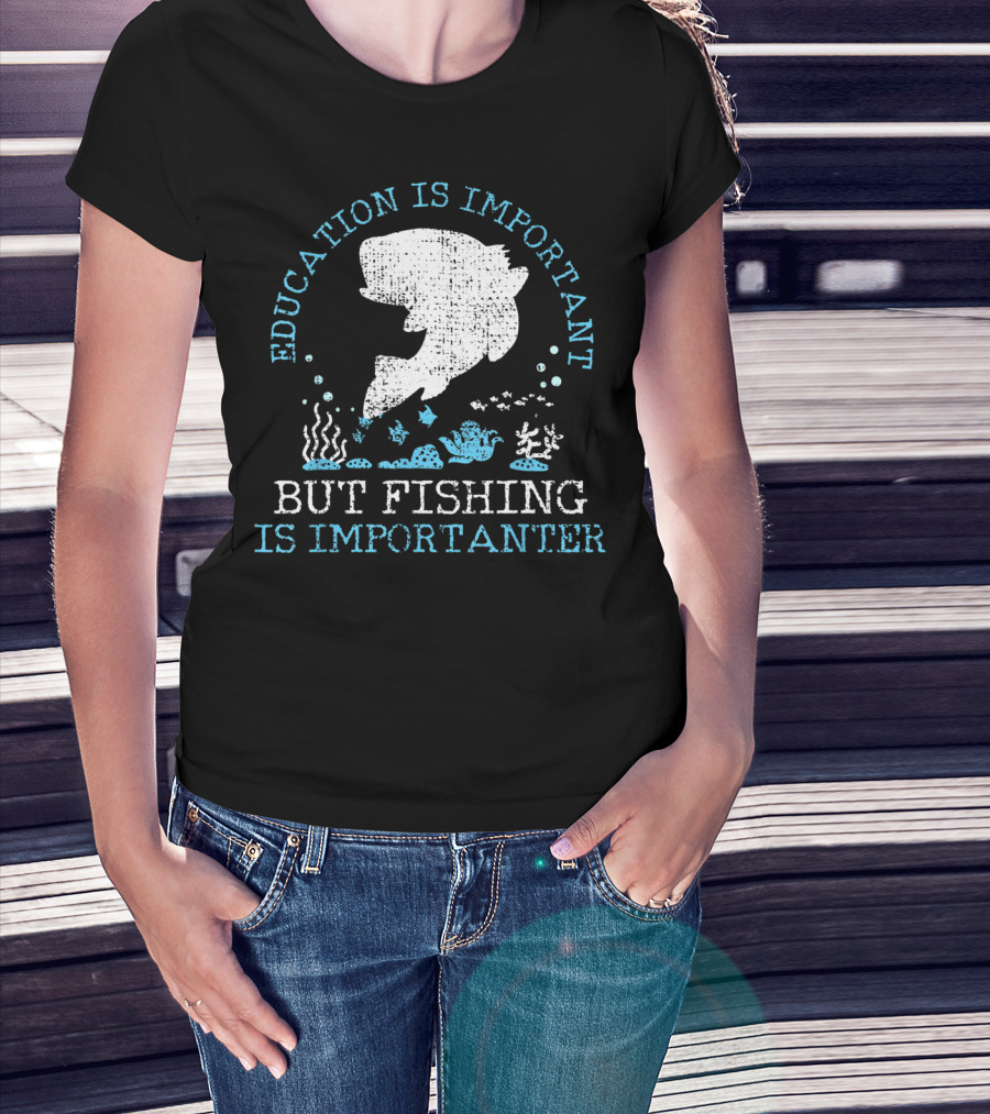 Vintage Education Is Important But Fishing Is Importanter Funny Fish T-Shirt