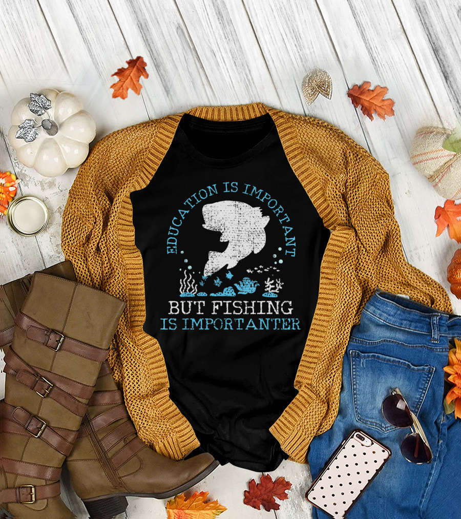 Vintage Education Is Important But Fishing Is Importanter Funny Fish T-Shirt