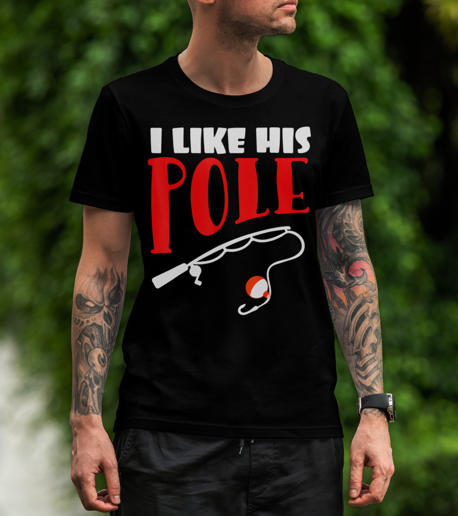 I Like His Pole Fishing Funny Couples T-Shirt