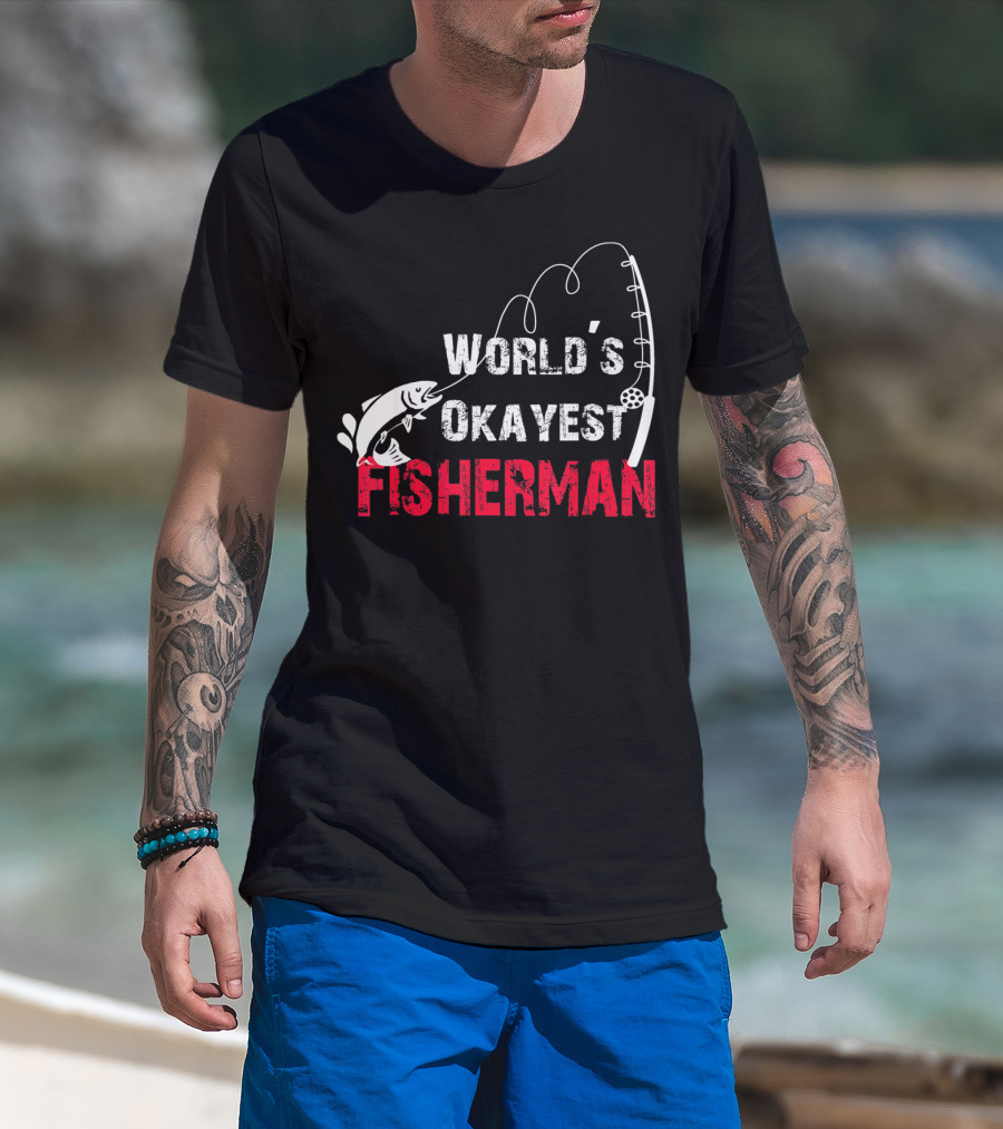 World's Okayest Fisherman Fishing Rod And Fish T-Shirt