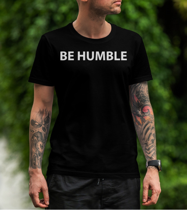 BE HUMBLE T-Shirt