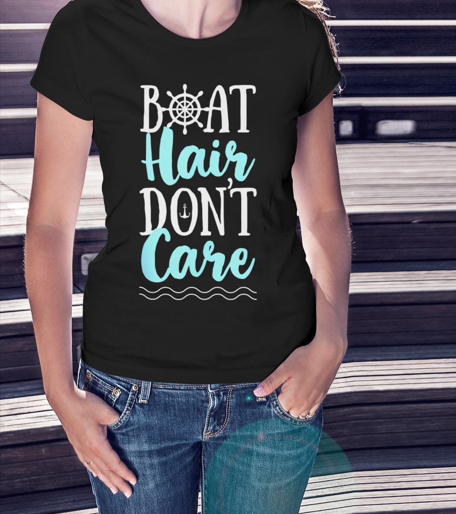 Boat Hair Don't Care Funny Boating Women Outdoor Nautical T-Shirt