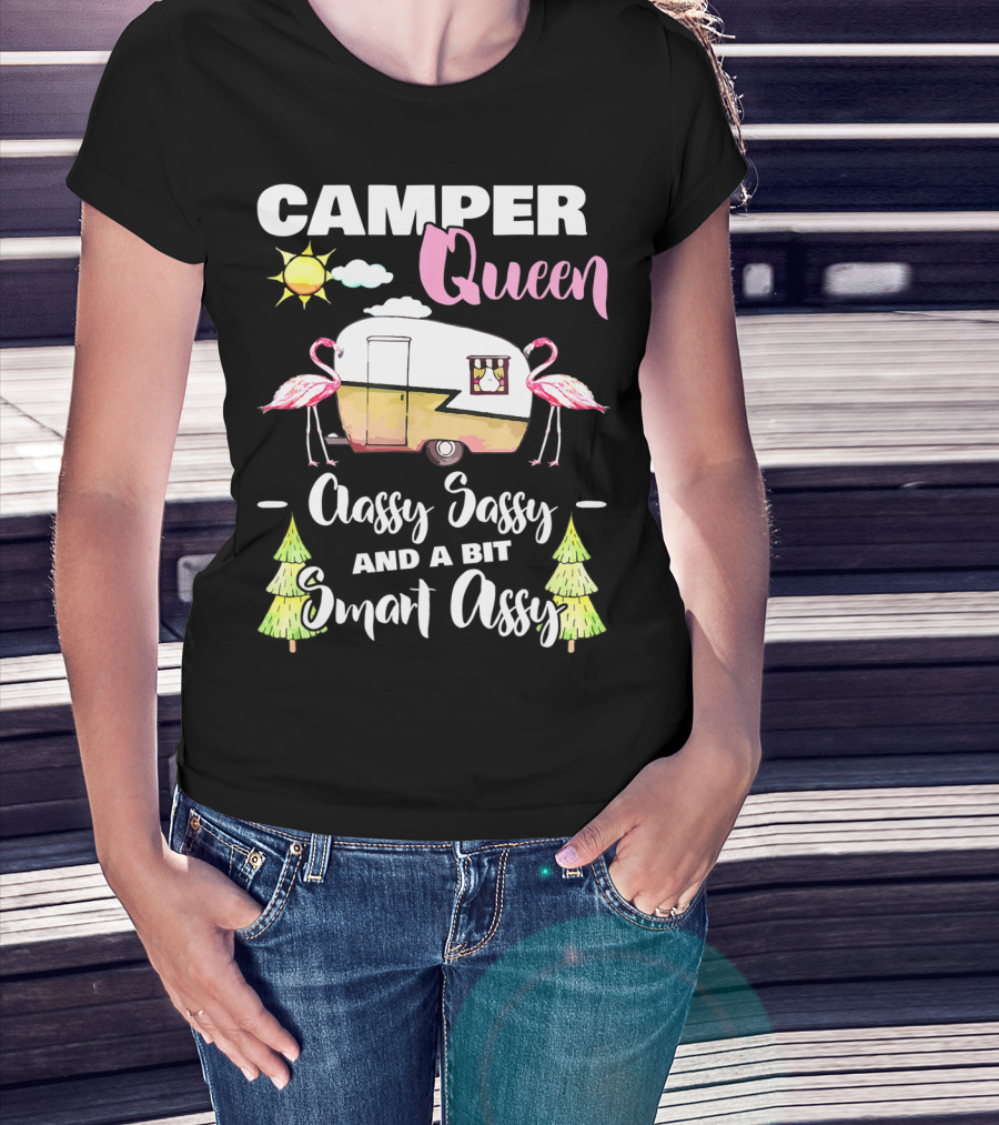 CAMPER QUEEN CLASSY SASSY AND A BIT SMART ASSY RV OUTDOORS CAMPING T-Shirt