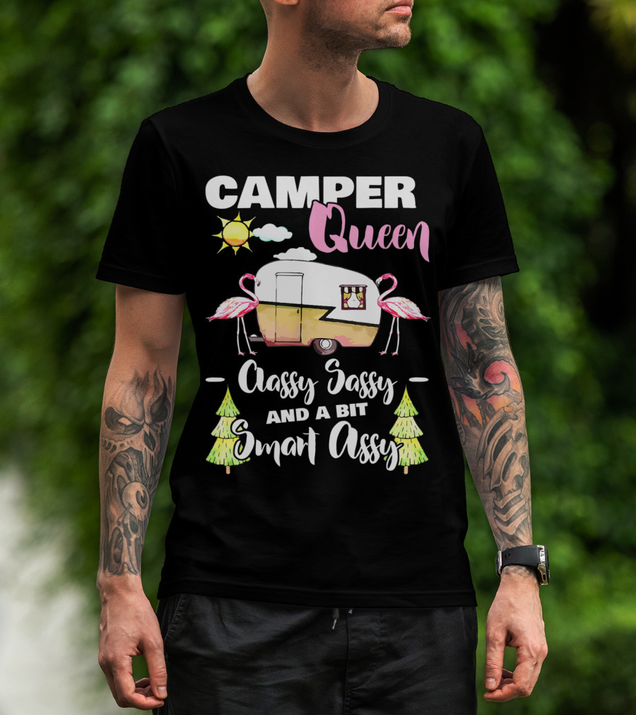CAMPER QUEEN CLASSY SASSY AND A BIT SMART ASSY RV OUTDOORS CAMPING T-Shirt