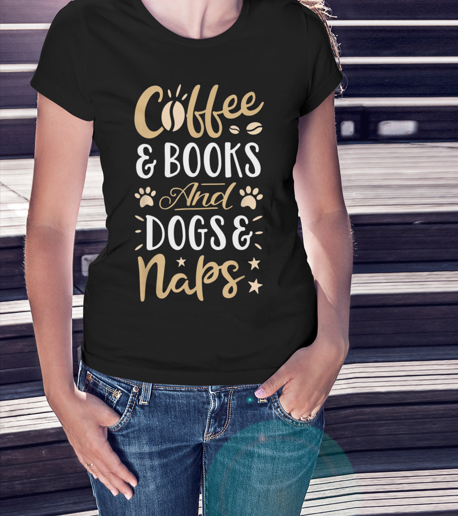 Coffee And Books And Dogs And Naps T-Shirt