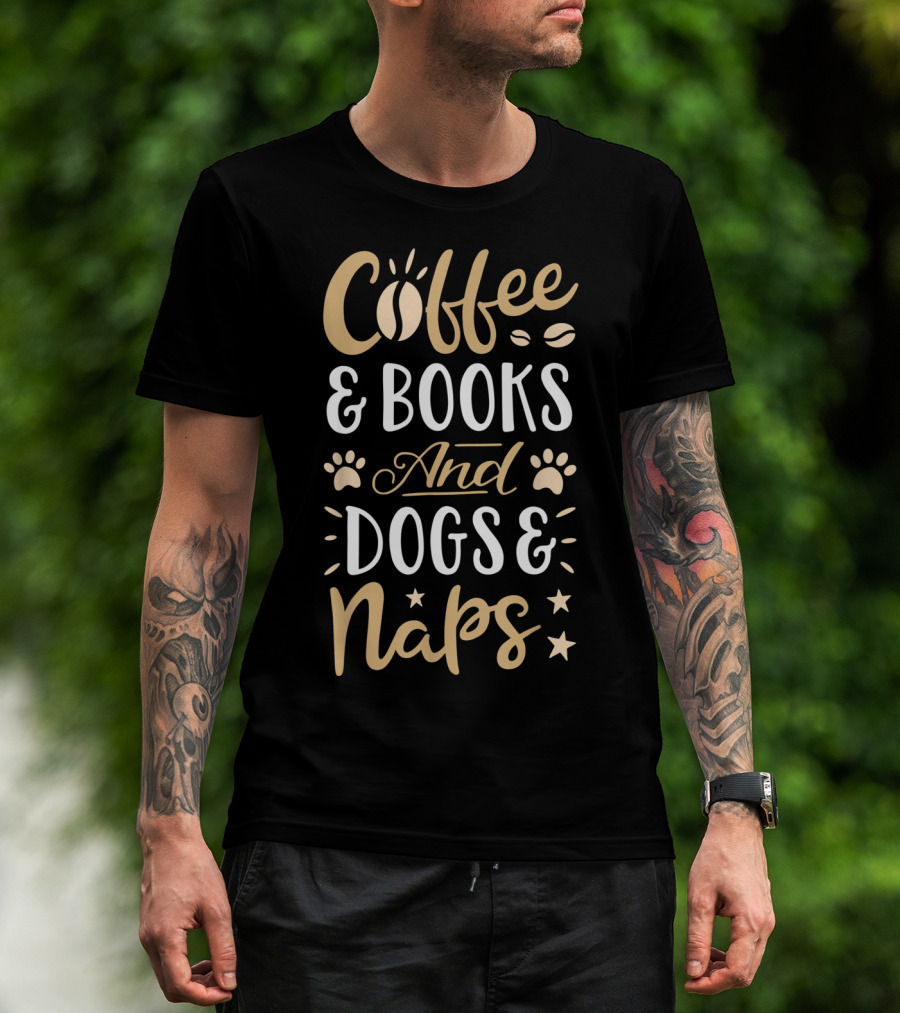 Coffee And Books And Dogs And Naps T-Shirt
