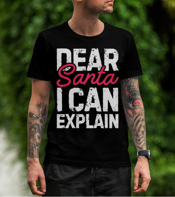 Dear Santa I Can Explain Define Good Naughty List T-Shirt