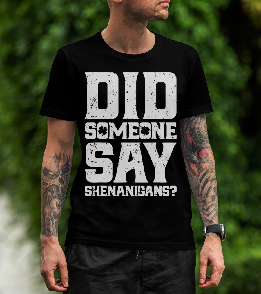 Did Someone Say Shenanigans With Clover Symbols T-Shirt