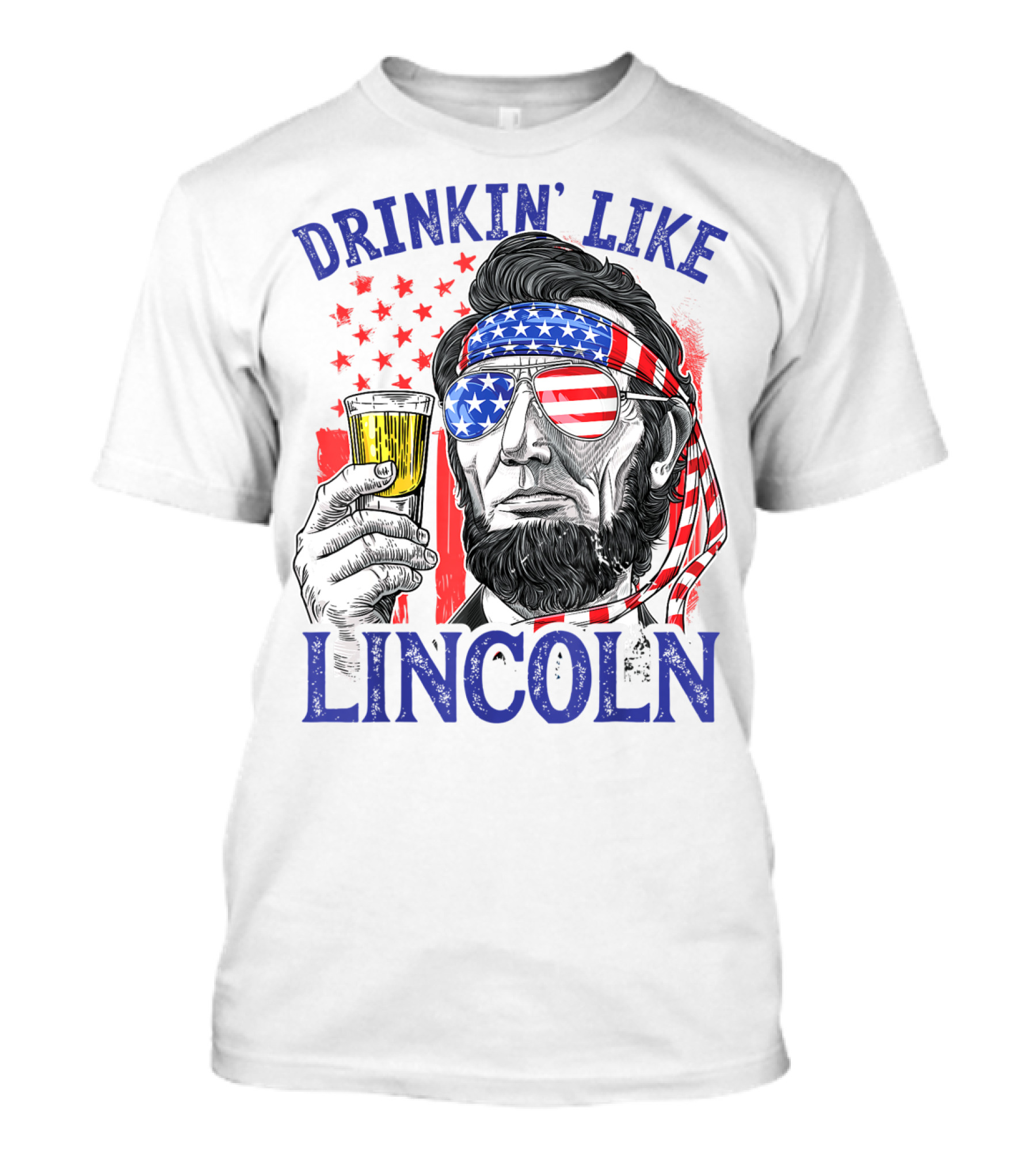 Drinkin' Like Lincoln American Flag 4th Of July Abraham Merica T-Shirt