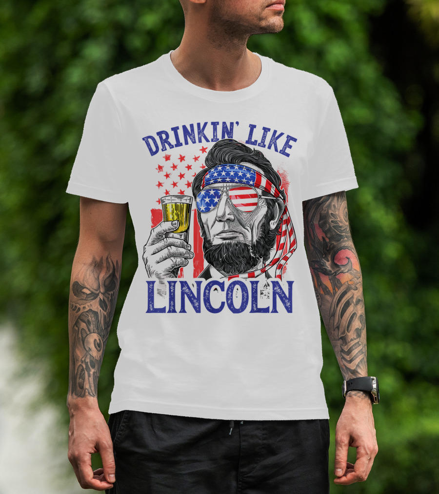 Drinkin' Like Lincoln American Flag 4th Of July Abraham Merica T-Shirt