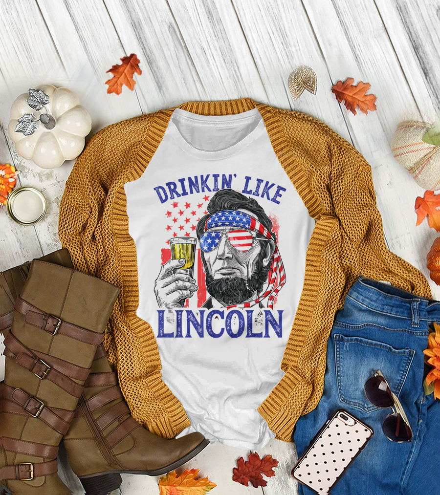 Drinkin' Like Lincoln American Flag 4th Of July Abraham Merica T-Shirt