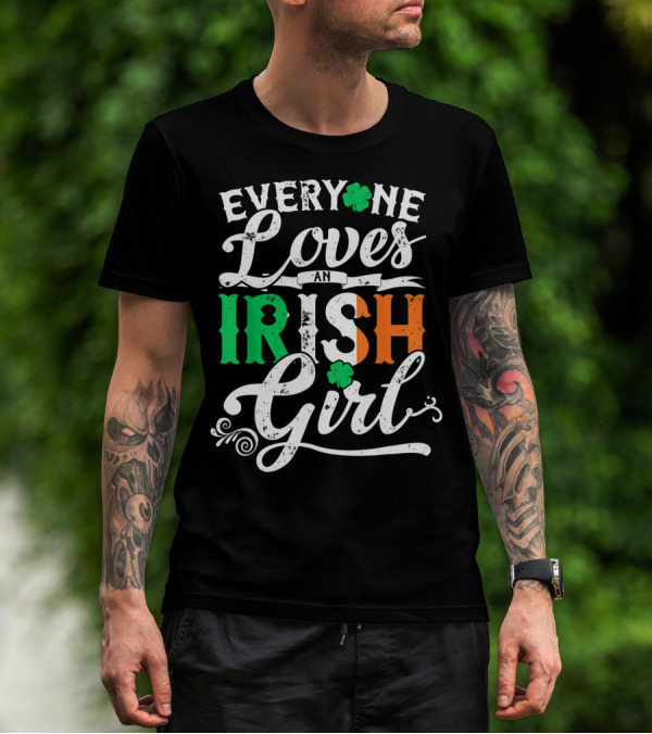 Everyone Loves An Irish Girl Shamrock St. Patrick's Day Colors T-Shirt