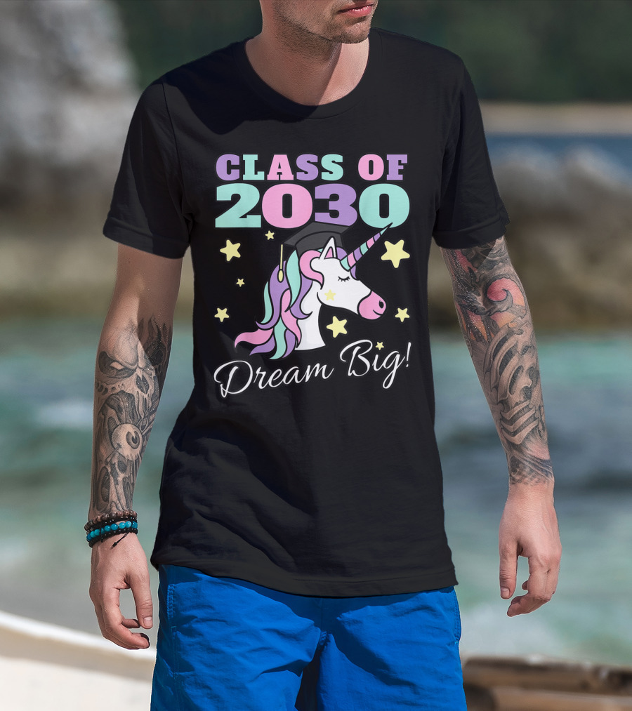 Class Of 2030 Dream Big Magical Unicorn Graduation T-Shirt