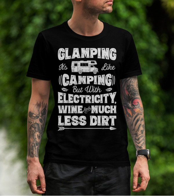 Glamping It's Like Camping But With Electricity Wine And Much Less Dirt Glamper Women Wine Funny Camping T-Shirt