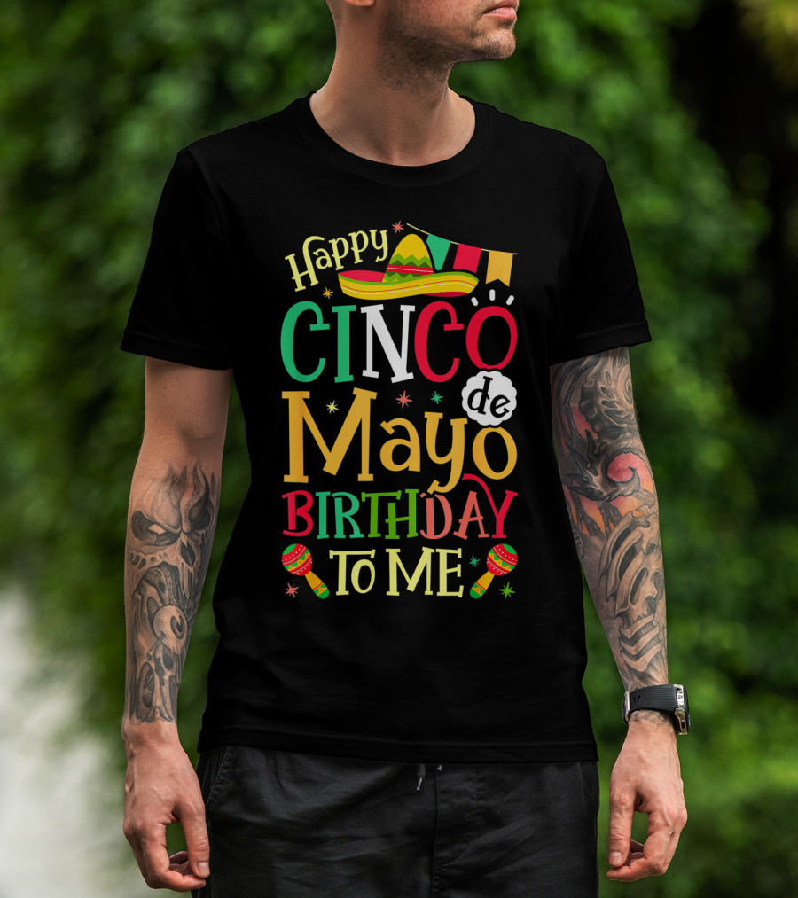 Happy Cinco De Mayo Birthday To Me Mexican Sombrero Maracas T-Shirt