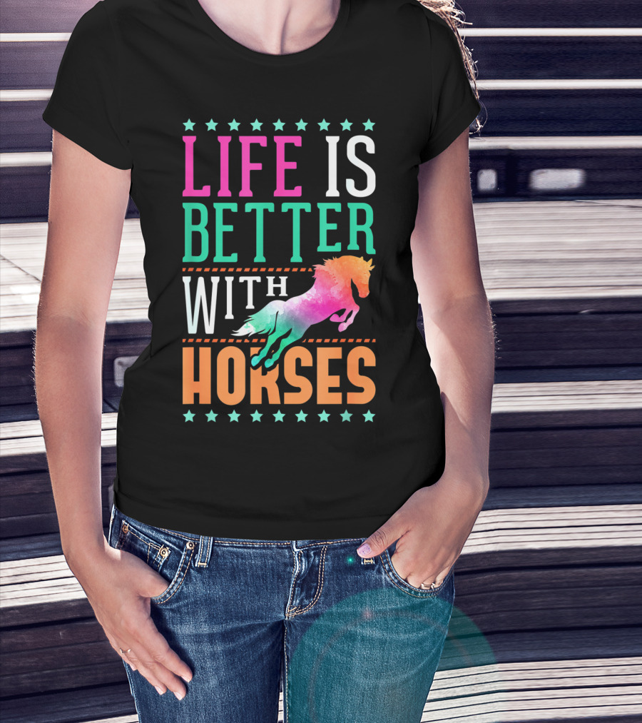 Life Is Better With Horses Colorful Horse T-Shirt