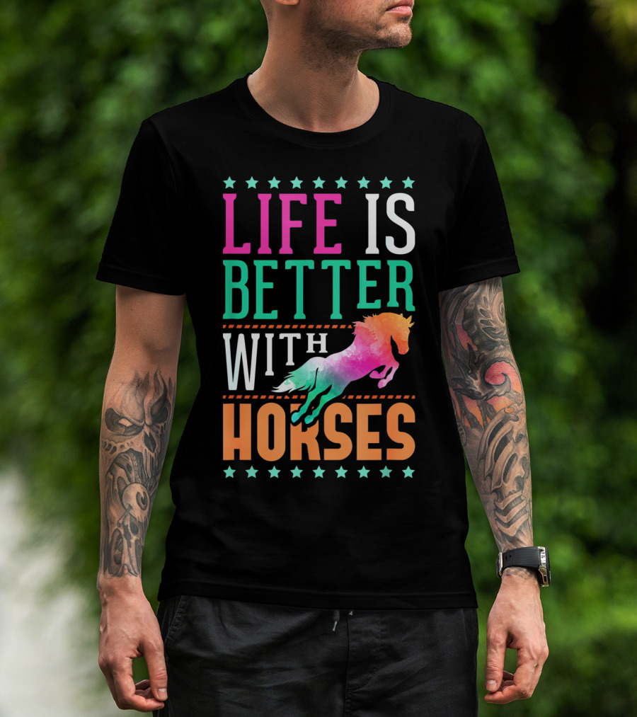 Life Is Better With Horses Colorful Horse T-Shirt