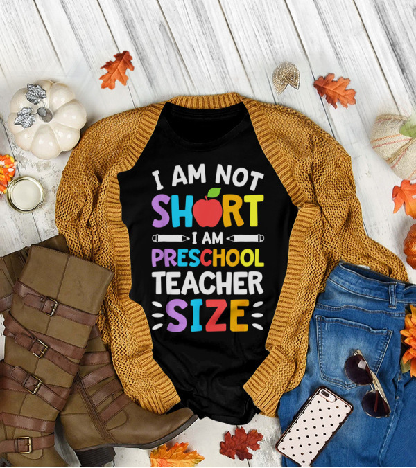I Am Not Short I Am Preschool Teacher Size Funny Colorful Apple Pencil T-Shirt