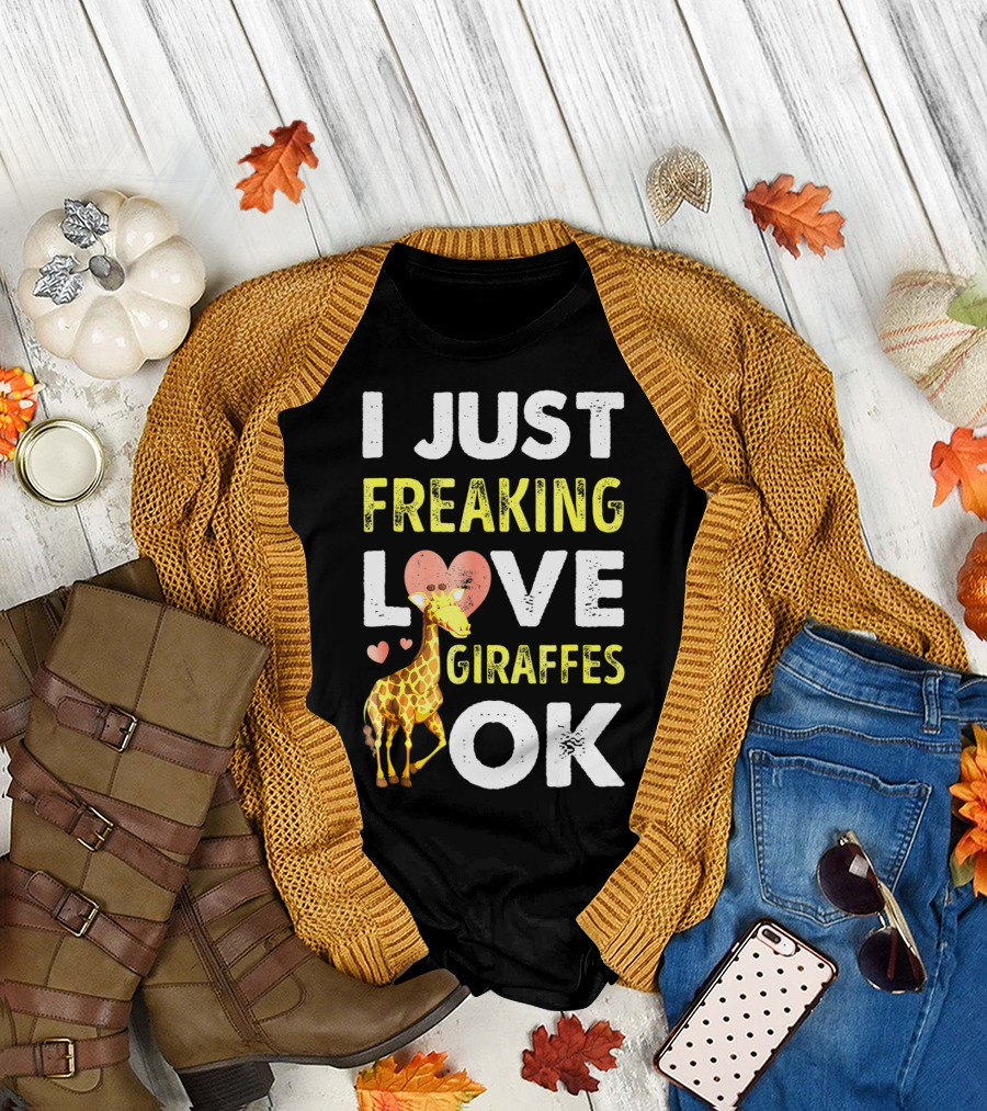 I Just Freaking Love Giraffes OK Hearts Giraffe T-Shirt