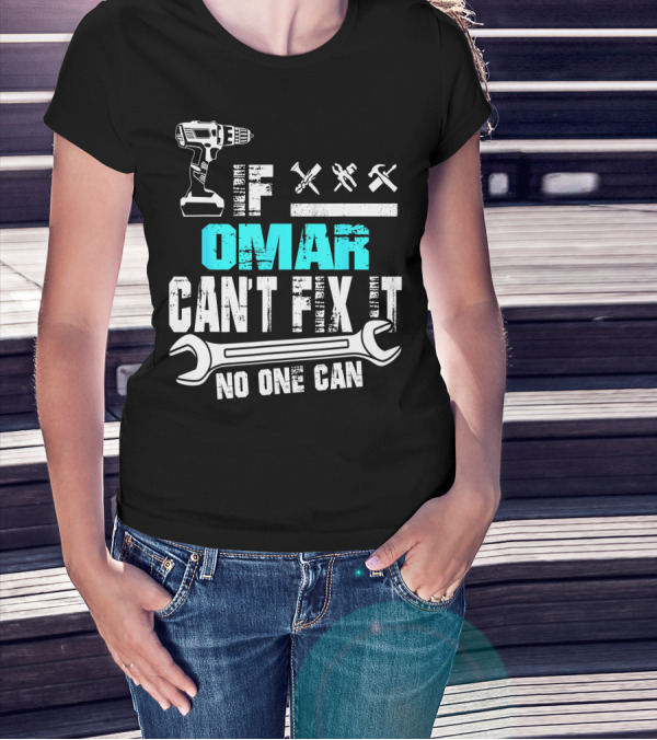 If Omar Can't Fix It No One Can Drill And Tools T-Shirt