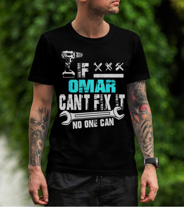 If Omar Can't Fix It No One Can Drill And Tools T-Shirt