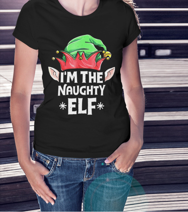 I'm The Naughty Elf Christmas Hat Ears T-Shirt