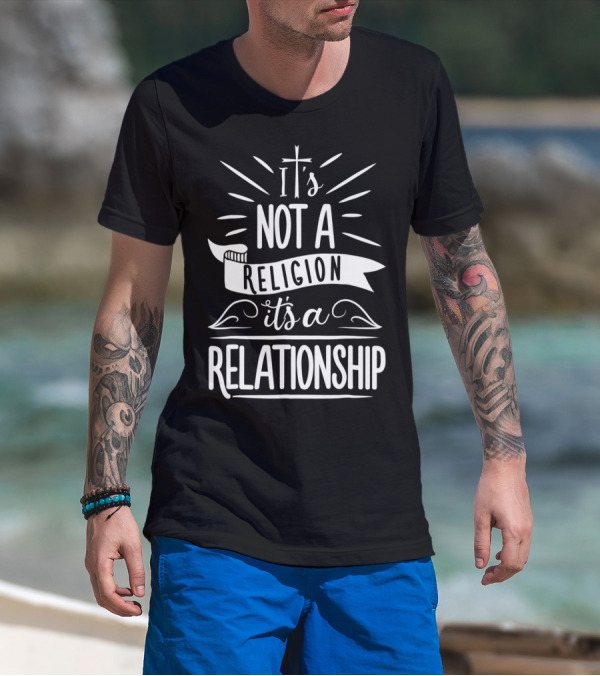 It's Not A Religion It's A Relationship Christian Cross T-Shirt