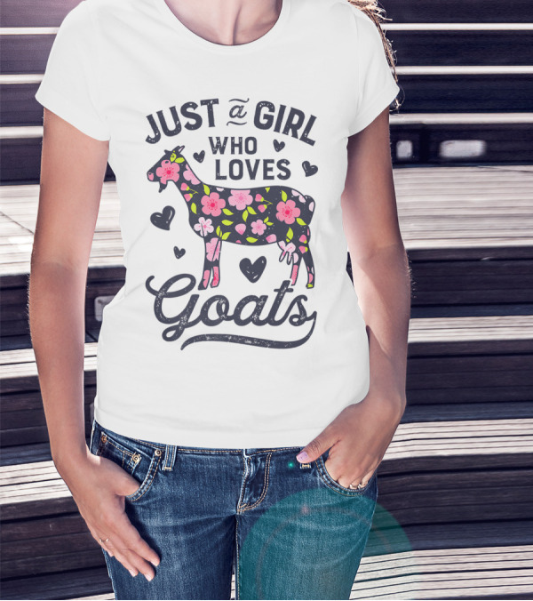 Just A Girl Who Loves Goats With Floral Goat And Hearts T-Shirt