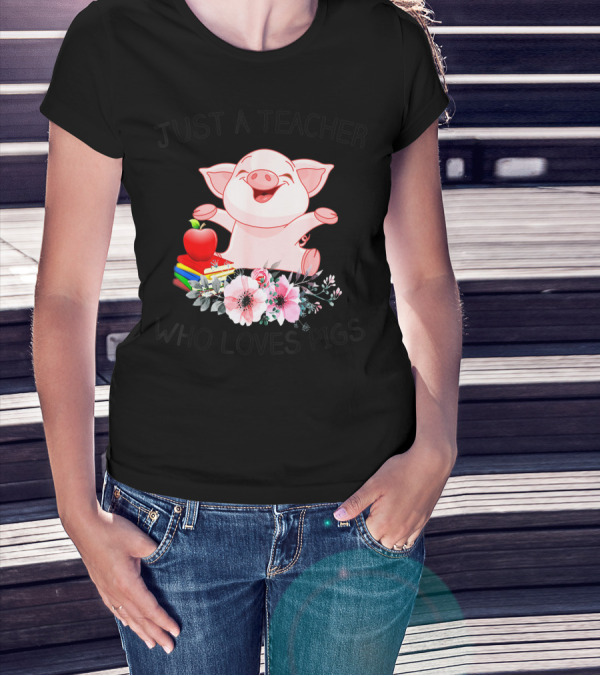 Just A Teacher Who Loves Pigs With Books Apple And Flowers T-Shirt