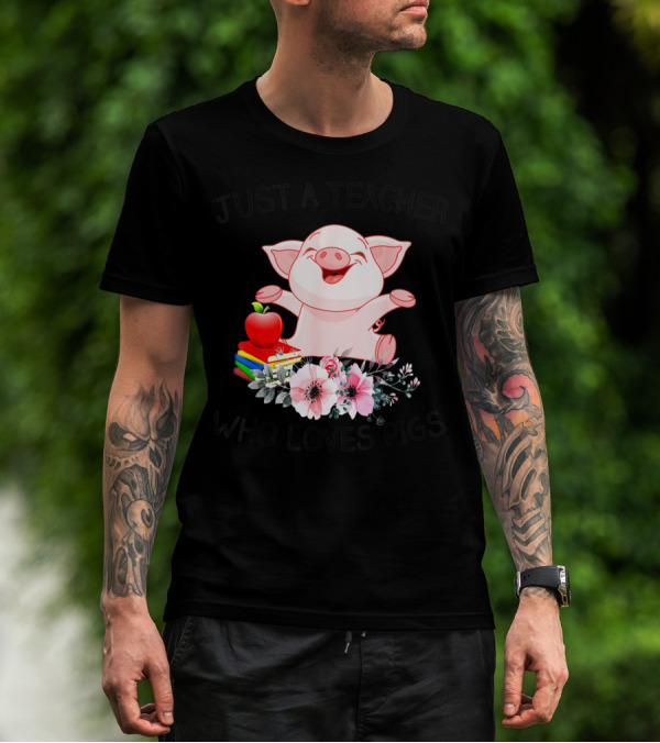 Just A Teacher Who Loves Pigs With Books Apple And Flowers T-Shirt