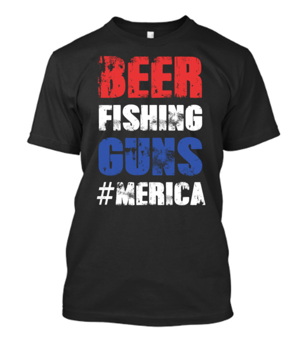 Beer Fishing Guns #Merica T-Shirt