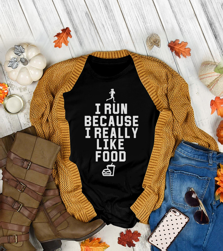 I Run Because I Really Like Food with Running Figure and Fast Food T-Shirt