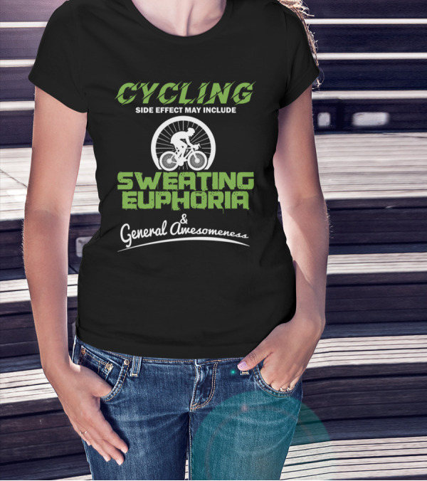 Cycling Side Effect May Include Sweating Euphoria And General Awesomeness T-Shirt