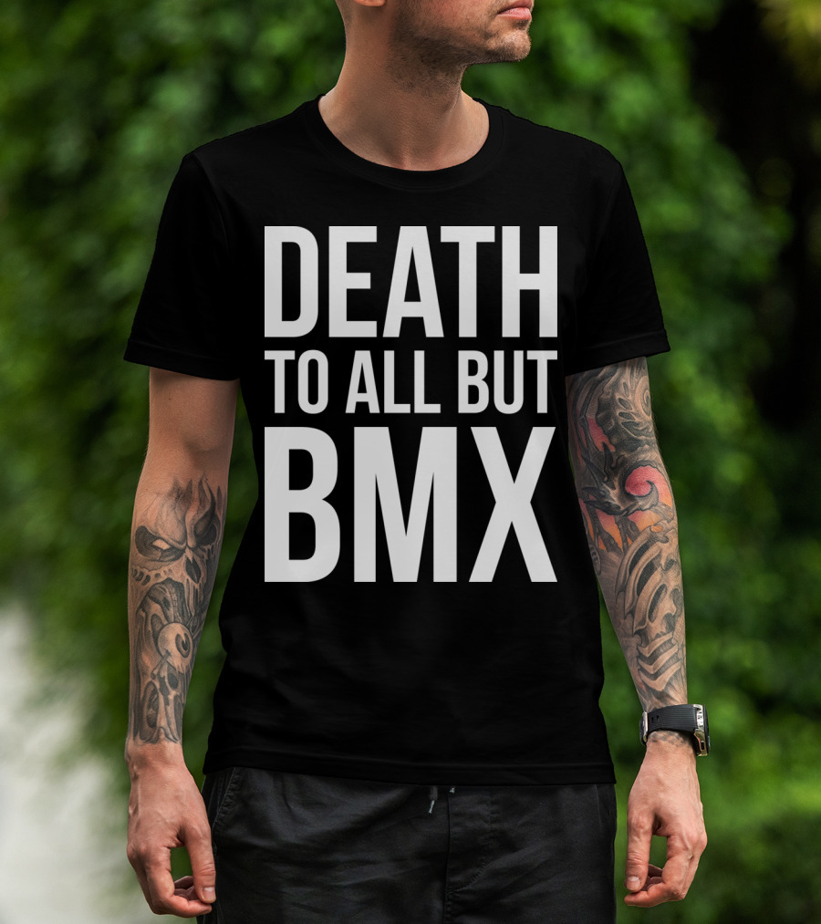 DEATH TO ALL BUT BMX T-Shirt