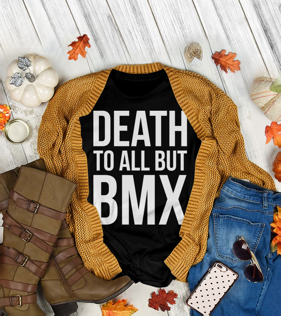DEATH TO ALL BUT BMX T-Shirt
