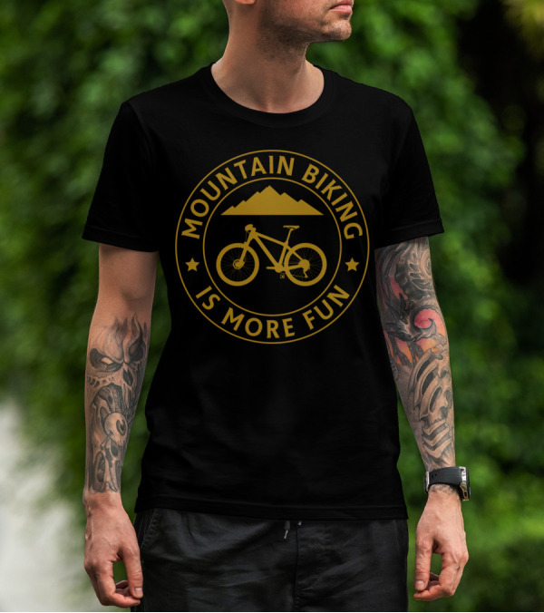 Mountain Biking Is More Fun With Bike And Mountain T-Shirt