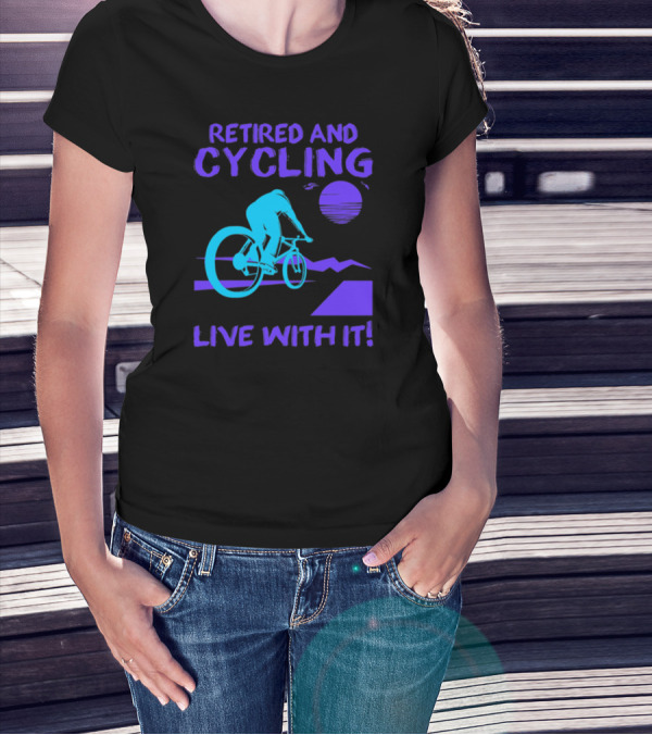 Retired And Cycling Live With It Under Sunset Neon Cyclist T-Shirt